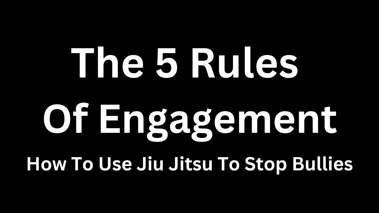 The 5 Rules Of Engagement How To Use Jiu Jitsu To Stop Bullies Bam